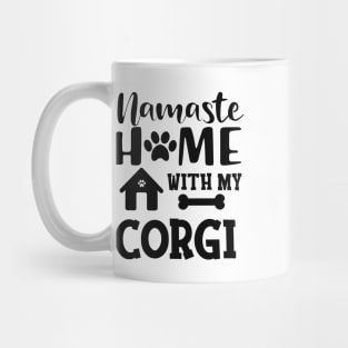 Corgi - Namaste home with my corgi Mug